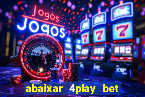 abaixar 4play bet baixar app